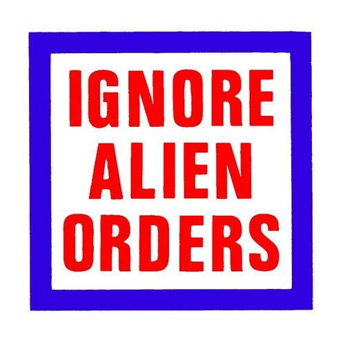 Ignore_Alien_Orders.jpg