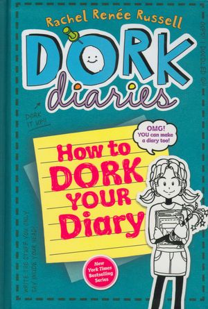 Dork Diaries: How to Dork Your Diary - The Dork Diaries Wiki