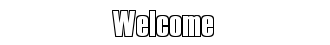 Welcome