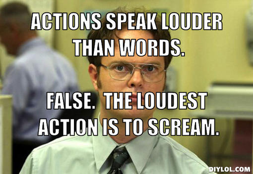 Image Dwight Schrute Meme Generator Actions Speak Louder Than Words