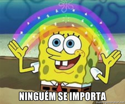 Bob-esponja-meme_ninguem-se-importa.jpg