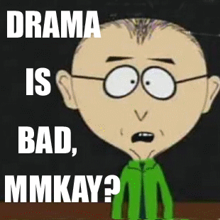 Drama-is-bad-mmkay-mr-mackey-25108921-310-310.gif