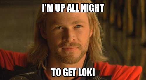 Funny-thor-loki-meme-up-all-night-to-get
