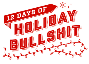 Holiday bullshit
